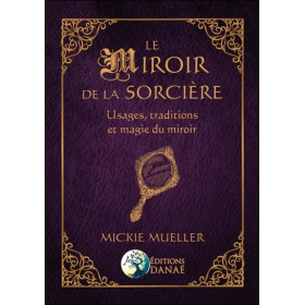 Le Miroir de la Sorcière - Usages, traditions et magie du miroir