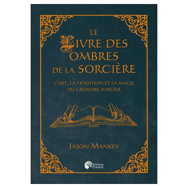 Le livre des ombres de la sorcière - L'art, la tradition et la magie du grimoire sorcier