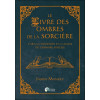 Le livre des ombres de la sorcière - L'art, la tradition et la magie du grimoire sorcier