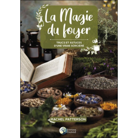 La magie du foyer - Trucs et astuces d'une vraie sorcière
