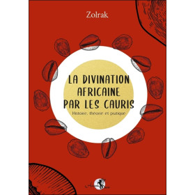 La divination africaine par les cauris - Histoire, théorie et pratique