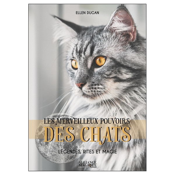 Les merveilleux pouvoirs des Chats - Légendes, rites et magie