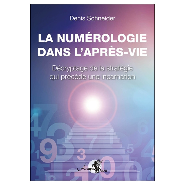 La numérologie dans l'après-vie - Décryptage de la stratégie qui précède une incarnation