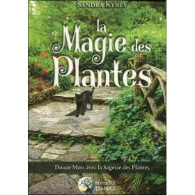La Magie des Plantes - Douze Mois avec la Sagesse des Plantes