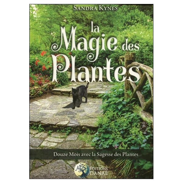 La Magie des Plantes - Douze Mois avec la Sagesse des Plantes