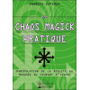 La Chaos Magick Pratique - Manipulation de la réalité par le courant Ovayki