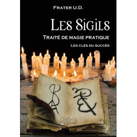 Les Sigils - Traité de magie pratique - Les clés du succès