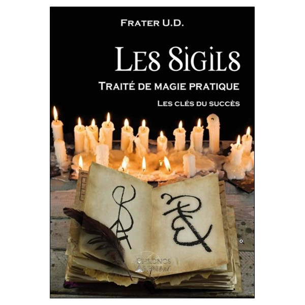 Les Sigils - Traité de magie pratique - Les clés du succès