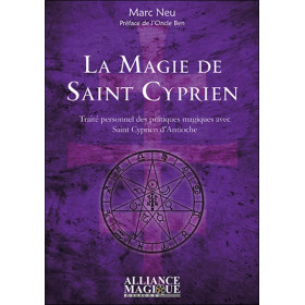 La Magie de Saint Cyprien - Traité personnel des pratiques magiques avec saint Cyprien d'Antioche