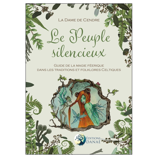 Le Peuple silencieux - Guide de la magie féérique dans les traditions et folklores celtiques