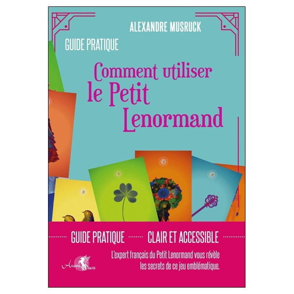Comment utiliser le Petit Lenormand - Guide pratique