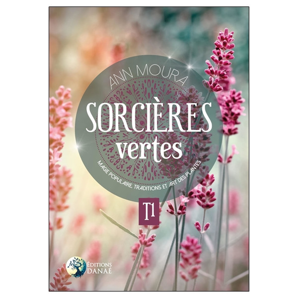 Sorcières vertes Tome 1 - Magie populaire, traditions et art des plantes