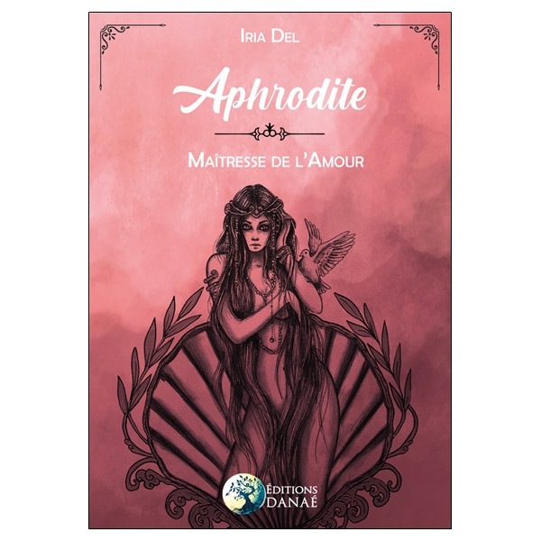 Aphrodite - Maîtresse de l'Amour