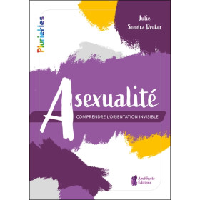 Asexualité - Comprendre l'orientation invisible