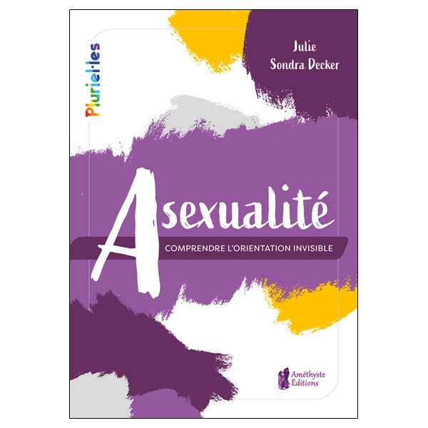 Asexualité - Comprendre l'orientation invisible