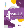 Asexualité - Comprendre l'orientation invisible