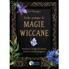 Guide pratique de magie wiccane - Initiation à l'usage des plantes, huiles et cristaux magiques