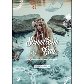La Sorcellerie de l'Eau - Magie et traditions celtiques