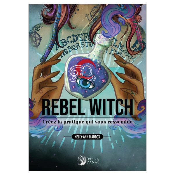 Rebel Witch - Créez la pratique qui vous ressemble