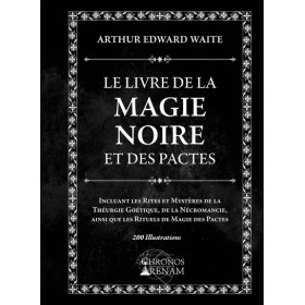 Le Livre de la Magie Noire et des Pactes - Incluant les Rites et Mystères de la Théurgie Goétique, de la Nécromancie...