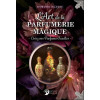 L'Art de la parfumerie magique - Créez vos Parfums Occultes