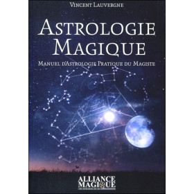 Astrologie magique - Manuel d'astrologie pratique du Magiste
