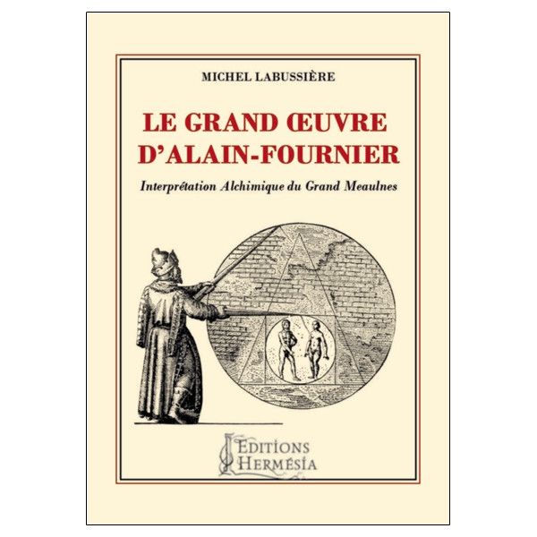 Le Grand oeuvre d'Alain-Fournier - Interprétation Alchimique du Grand Meaulnes