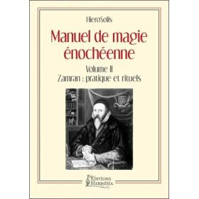 Manuel de magie énochéenne - Volume II Zamran : pratique et rituels