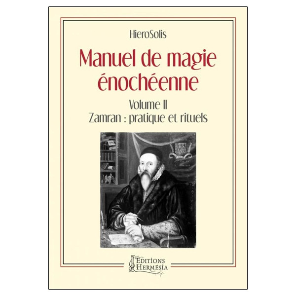 Manuel de magie énochéenne - Volume II Zamran : pratique et rituels