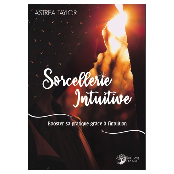 Sorcellerie Intuitive - Booster sa pratique grâce à l'intuition