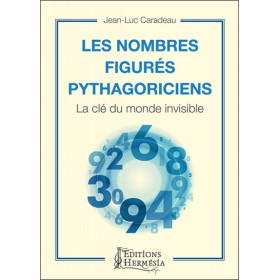 Les nombres figurés pythagoriciens - La clé du monde invisible