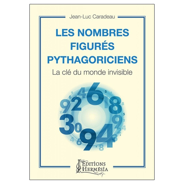 Les nombres figurés pythagoriciens - La clé du monde invisible