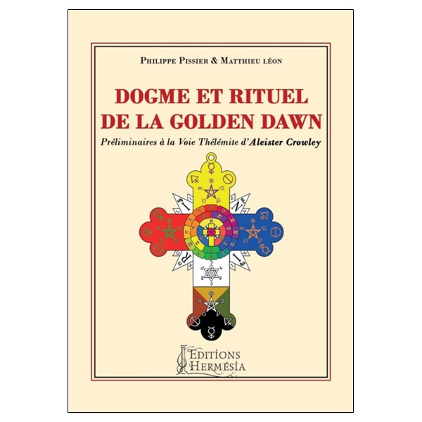 Dogme et rituel de la Golden Dawn - Préliminaires à la Voie Thélémite d'Aleister Crowley