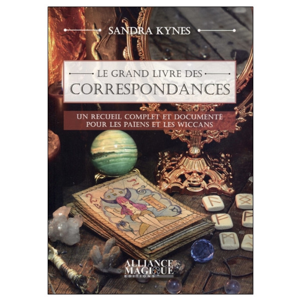 Le grand livre des correspondances - Un recueil complet et documenté pour les païens et les wiccans