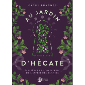Au jardin d'Hécate - Mystères et sorcellerie de l'esprit des plantes