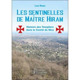 Les sentinelles de Maître Hiram - Histoire des Templiers dans le comté de Nice et en Provence orientale