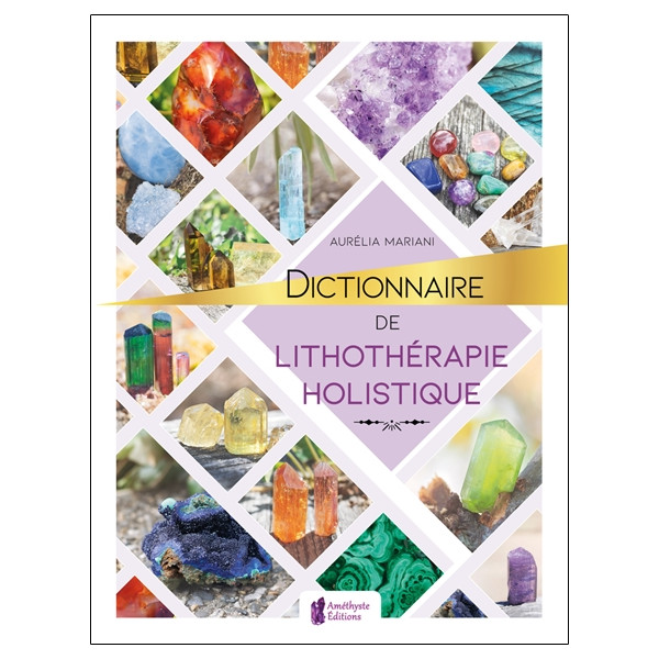 Dictionnaire de lithothérapie holistique