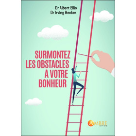 Surmontez les obstacles à votre bonheur
