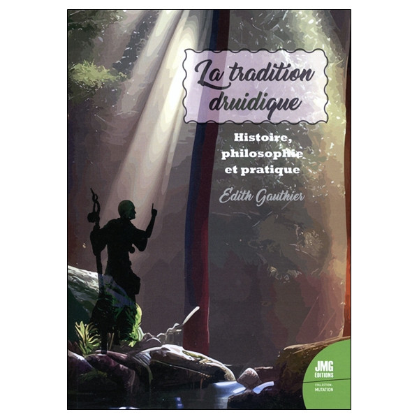 La tradition druidique - Histoire, philosophie et pratique
