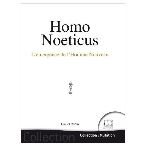 Homo Noeticus - L'émergence de l'Homme Nouveau