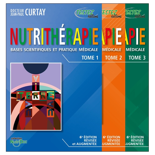 Nutrithérapie - Bases scientifiques et pratique médicale - Tomes 1, 2 et 3