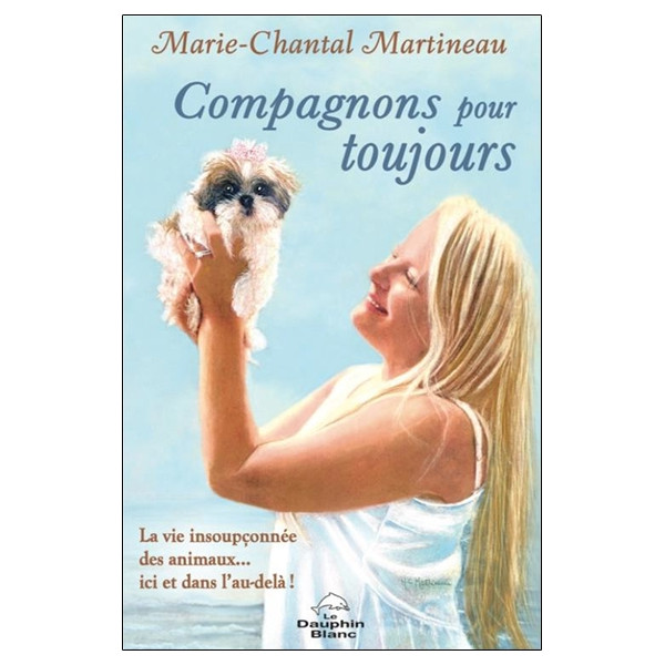 Compagnons pour toujours - La vie insoupçonnée des animaux... ici et dans l'au-delà !