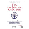 Etre un leader créateur - Réconciliez performance et humanité - Dirigez dans la complexité avec conscience et sérénité