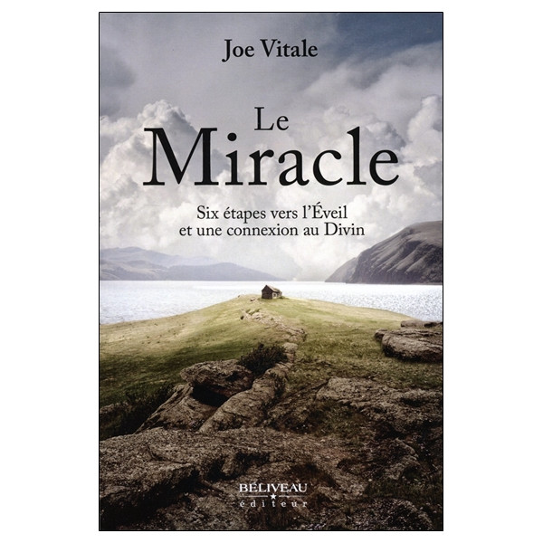 Le Miracle - Six étapes vers l'Eveil et une connexion au Divin