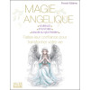Magie angélique - Faites leur confiance pour transformer votre vie