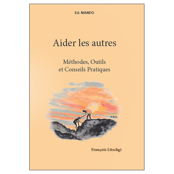 Aider les autres - Méthodes, Outils et Conseils Pratiques