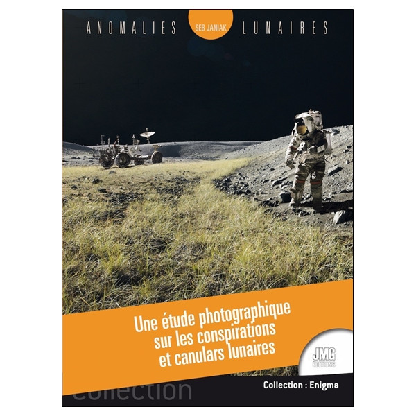 Anomalies lunaires - Une étude photographique sur les conspirations et canulars lunaires
