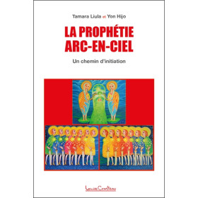 La Prophétie Arc-en-ciel - Un chemin de libération