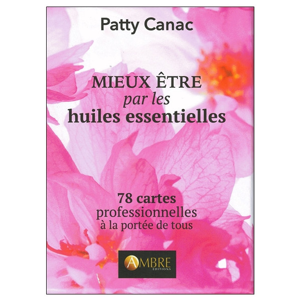Mieux-être par les huiles essentielles - 78 cartes professionnelles à la portée de tous - Coffret
