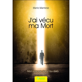 J'ai vécu ma mort - Mon voyage dans l'au-delà
